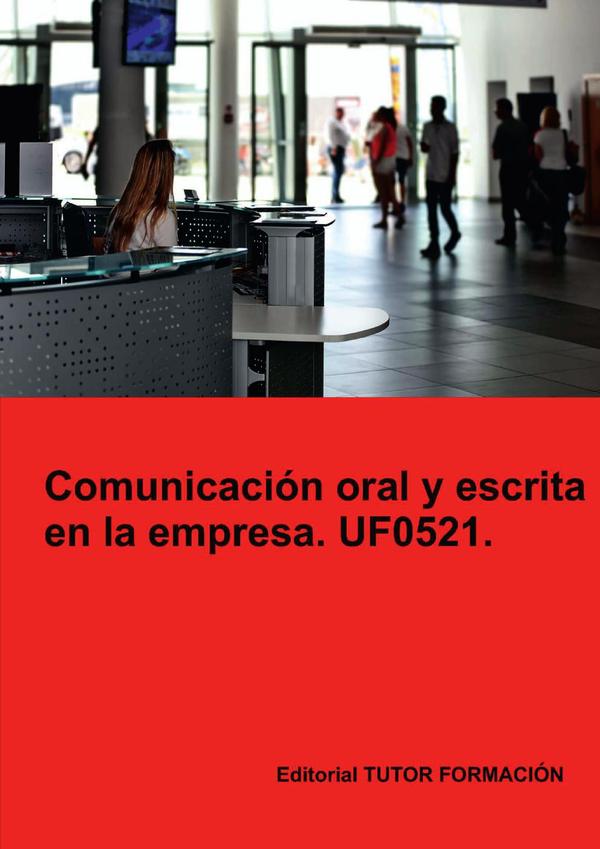 Comunicación oral y escrita en la empresa. UF0521.