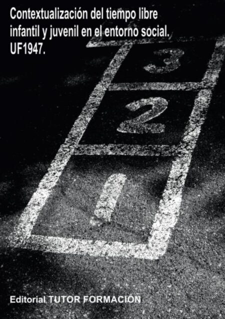 Contextualización del tiempo libre infantil y juvenil en el entorno social. UF1947.