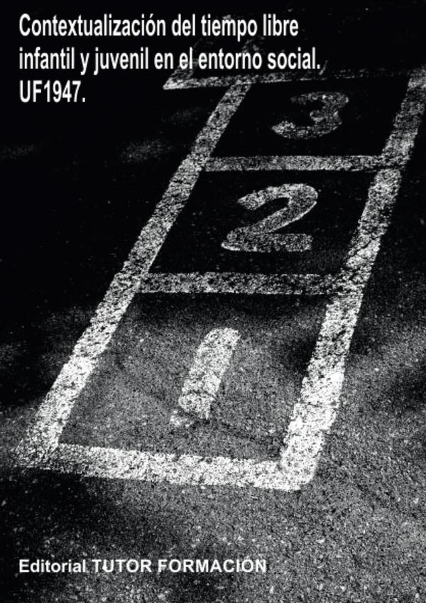 Contextualización del tiempo libre infantil y juvenil en el entorno social. UF1947.