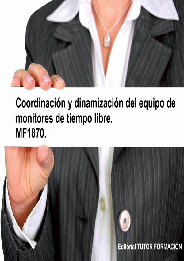 Coordinación y dinamización del equipo de monitores de tiempo libre. MF1870.