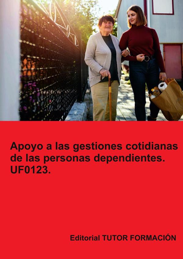 Apoyo a las gestiones cotidianas de las personas dependientes. UF0123.