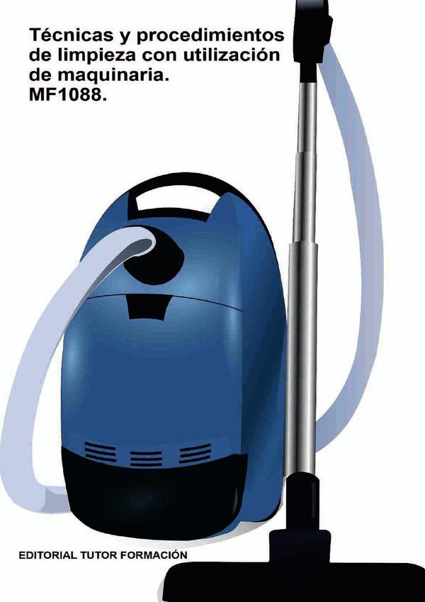 Técnicas y procedimientos de limpieza con utilización de maquinaria. MF1088.