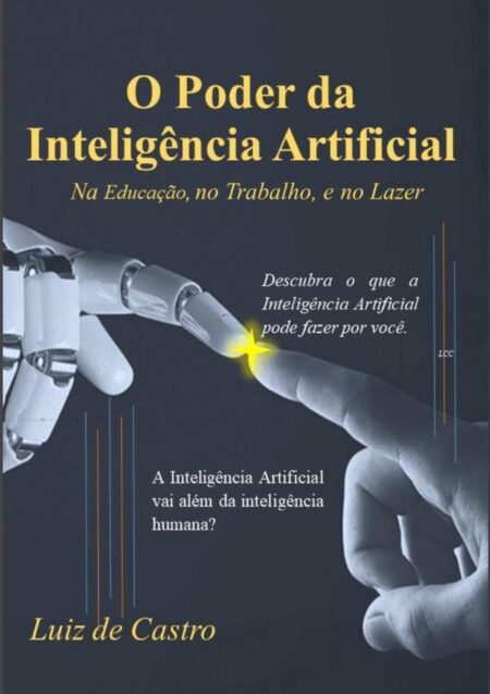 O Poder Da Inteligência Artificial:Na Educação, no Trabalho e no Lazer