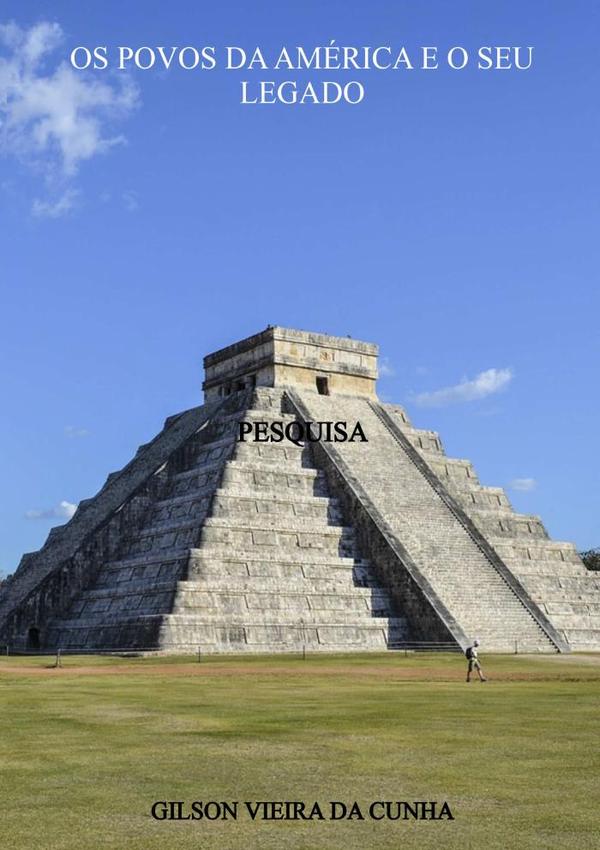 Os Povos Da América E O Seu Legado:PESQUISA