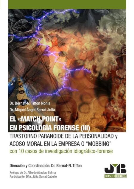 Trastorno paranoide de la personalidad y acoso moral en la empresa o:"MOBBING" (Con 10 casos de investigación idiográfico-forense)