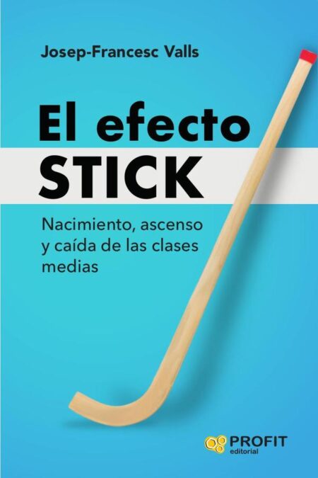 El efecto Stick:Nacimiento, ascenso y caída de las clases medias