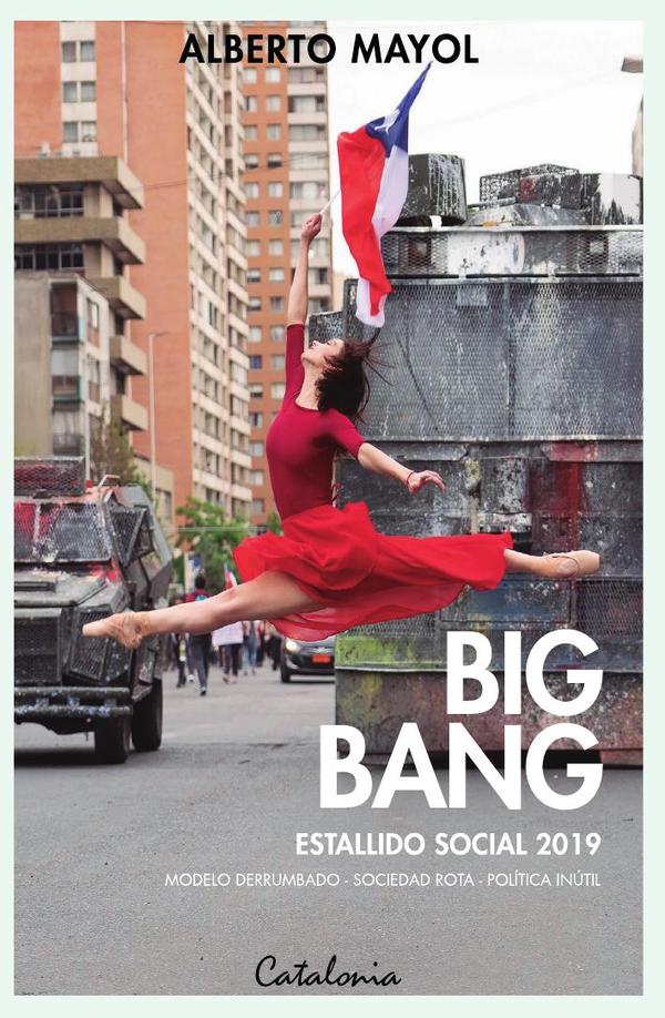 Big Bang. Estallido social 2019:Modelo derrumbado - Sociedad rota - Política inútil