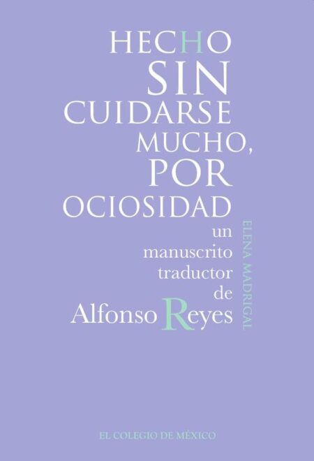 Hecho sin cuidarse mucho, por ociosidad.:Un manuscrito traducido de Alfonso Reyes