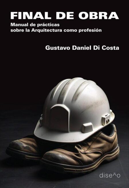 Final de obra:Manual de prácticas sobre la arquitectura como profesión