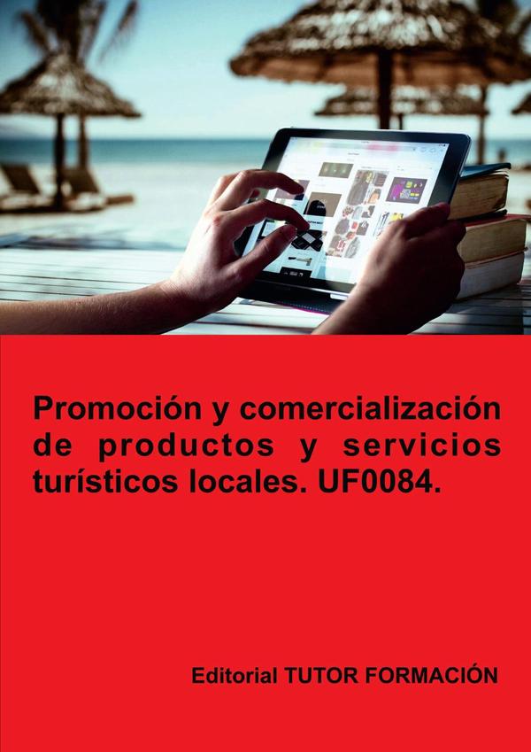 Promoción y comercialización de productos y servicios turísticos locales. UF0084.