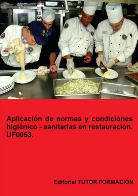 Aplicación de normas y condiciones higiénico – sanitarias en restauración. UF0053.