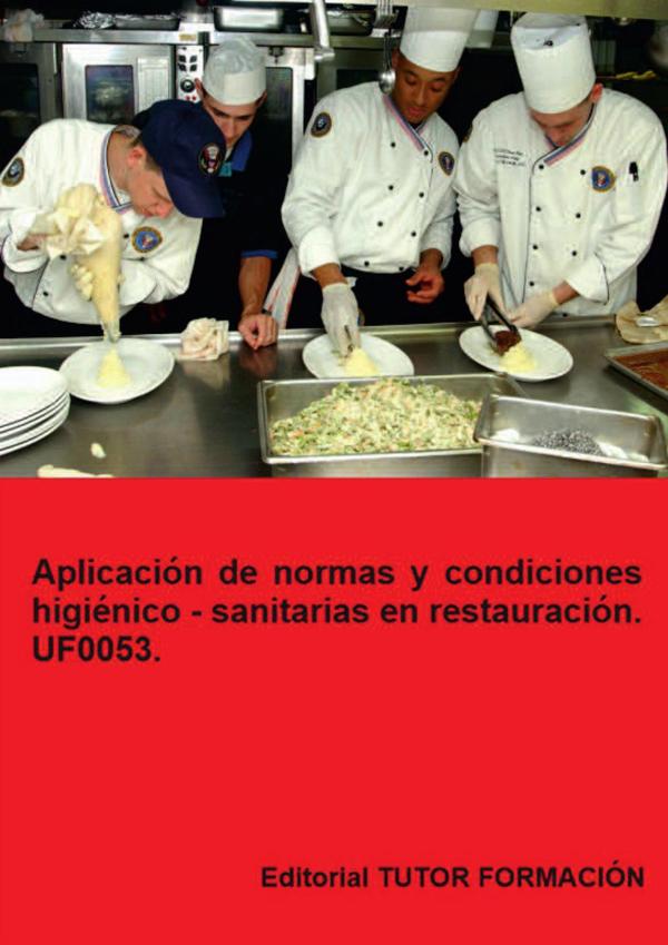 Aplicación de normas y condiciones higiénico – sanitarias en restauración. UF0053.