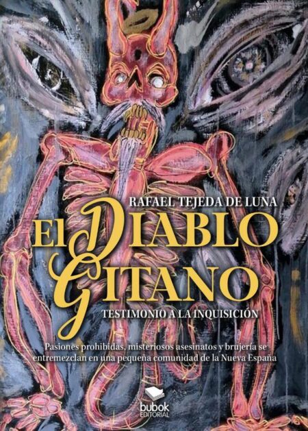 El diablo gitano:Entre sucesos malignos y amoríos prohibidos, la Inquisición enfrenta el desafío de salvar a la gente del virreinato de Nueva España