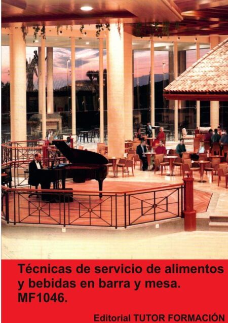Técnicas de servicio de alimentos y bebidas en barra y mesa. MF1046.