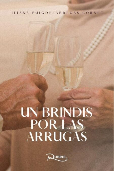 Un brindis por las arrugas