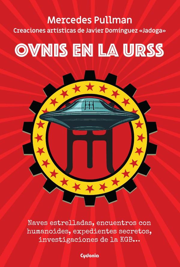 OVNIS en la URSS:NAVES ESTRELLADAS, ENCUENTROS CON HUMANOIDES, EXPEDIENTES SECRETOS, INVESTIGACIONES DE LA KGB…