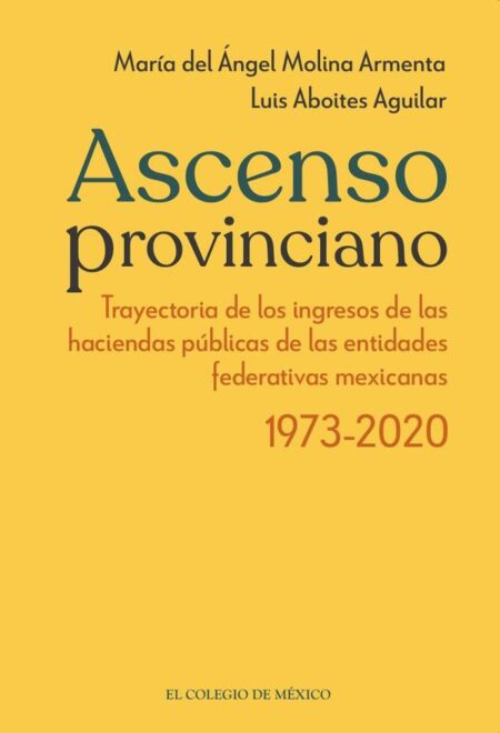 Ascenso provinciano Trayectoria de los ingresos de las haciendas públicas de las entidades federativas mexicanas 1973 - 2020