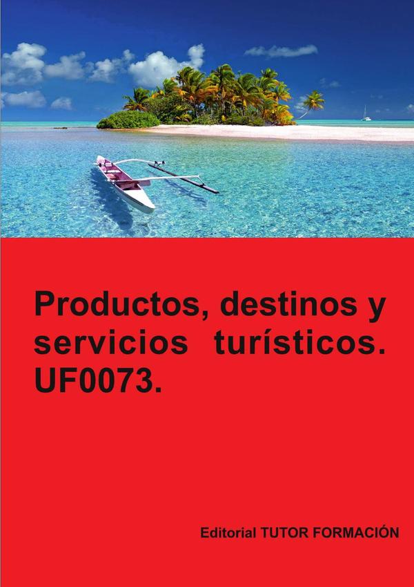 Productos, servicios y destinos turísticos. UF0073.