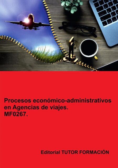 Procesos económico-administrativos en agencias de viajes. MF0267.