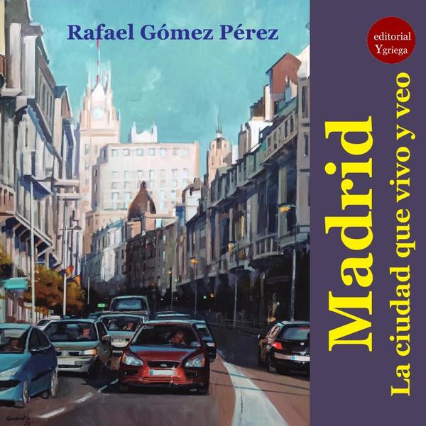 Madrid. La ciudad que vivo y veo,