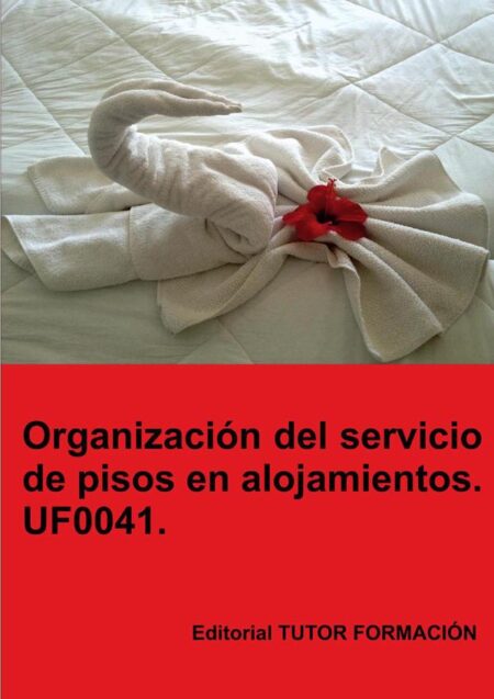 Organización del servicio de pisos en alojamientos. UF0041.