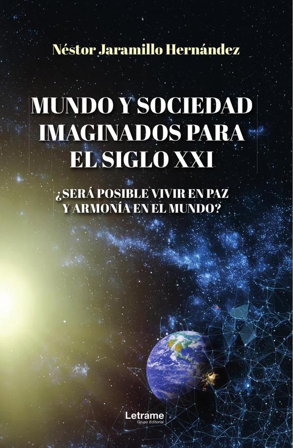 Mundo y sociedad imaginados para el siglo XXI:¿Será posible vivir en paz y armonía en el mundo?