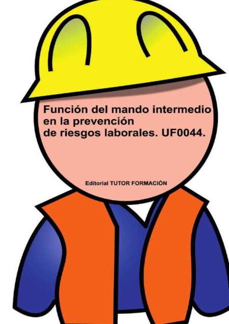 Función del Mando Intermedio en la Prevención de Riesgos Laborales. UF0044.