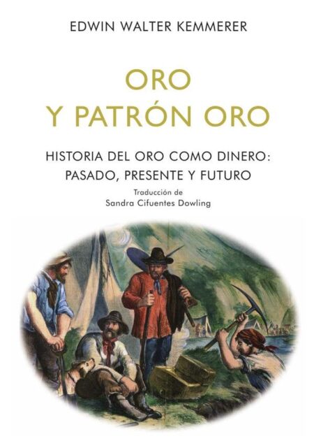 Oro y patrón oro:Historia del oro como dinero: Pasado, presente y futuro