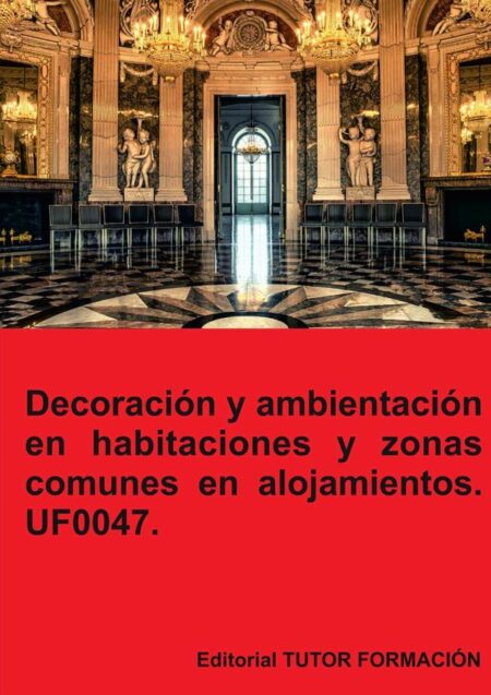 Decoración y ambientación en habitaciones y zonas comunes en alojamientos. UF0047.