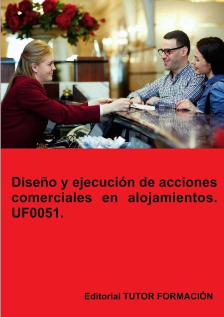 Diseño y ejecución de acciones comerciales en alojamientos. UF0051.