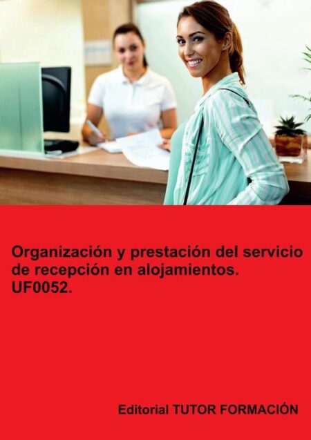 Organización y prestación del servicio de recepción en alojamientos. UF0052.