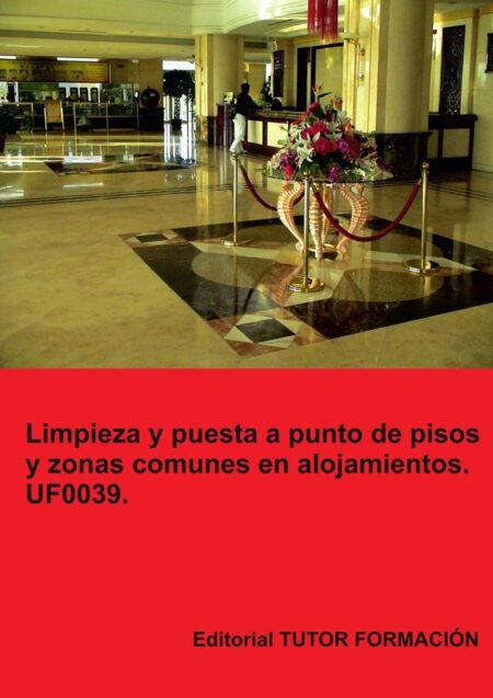 Limpieza y puesta a punto de pisos y zonas comunes en alojamientos. UF0039.