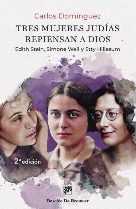Tres mujeres judías repiensan a Dios:Edith Stein, Simone Weil y Etty Hillesum
