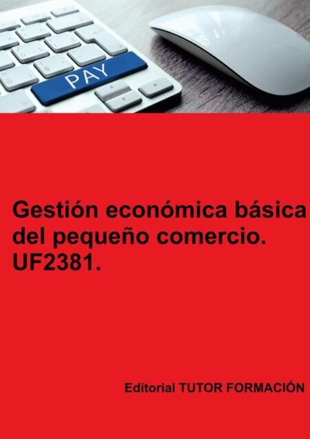 Gestión económica básica del pequeño comercio. UF2381.