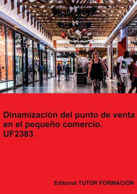 Dinamización del punto de venta en el pequeño comercio. UF2383.