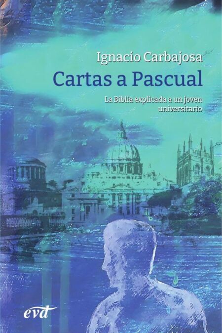 Cartas a Pascual:La Biblia explicada a un joven universitario