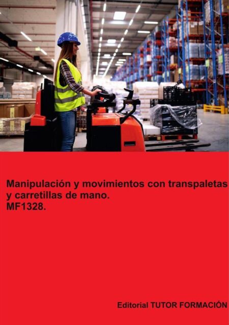 Manipulación y movimientos con transpaletas y carretillas de mano. MF1328.