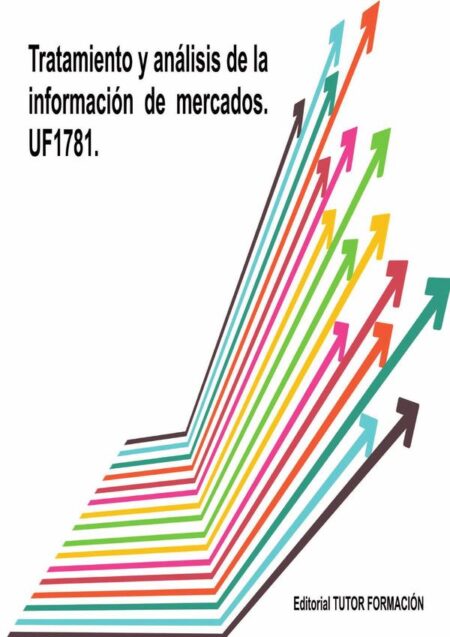 Tratamiento y Análisis de la Información de Mercados. UF1781.