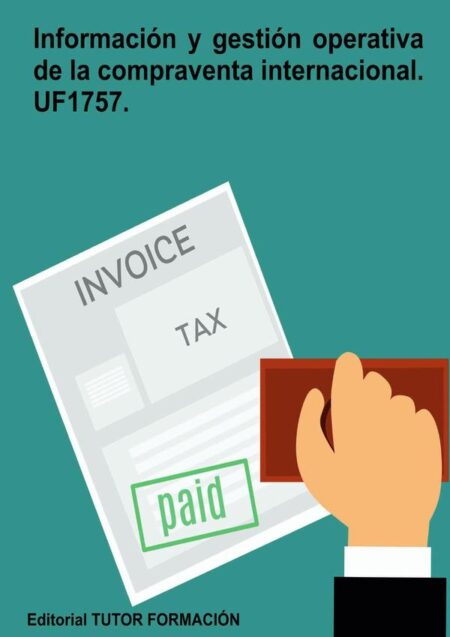 Información y gestión operativa de la compraventa internacional. UF1757.