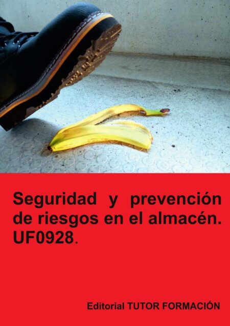 Seguridad y prevención de riesgos en el almacén. UF0928.