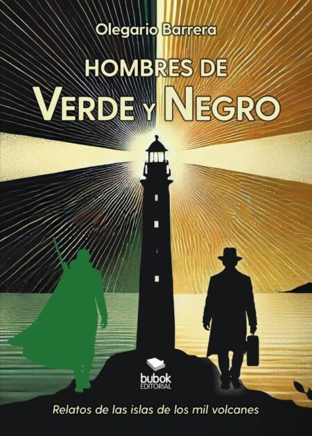 Hombres de verde y negro:Relatos de las islas de los mil volcanes