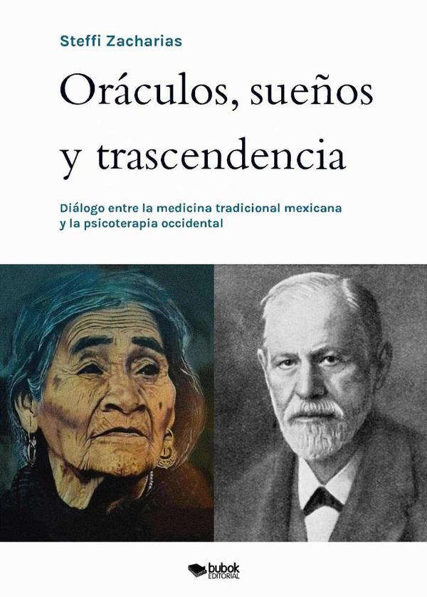 Oráculos, sueños y trascendencia:Diálogo entre la medicina tradicional mexicana y la psicoterapia occidental