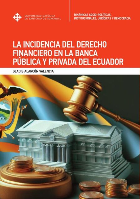 La incidencia del Derecho Financiero en la banca pública y privada del Ecuador