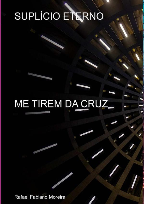 Suplício Eterno:ME TIREM DA CRUZ