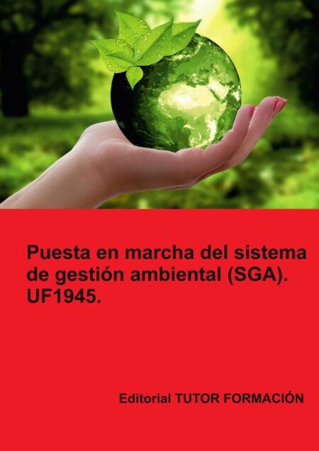 Puesta en marcha del Sistema de Gestión Ambiental (SGA). UF1945.