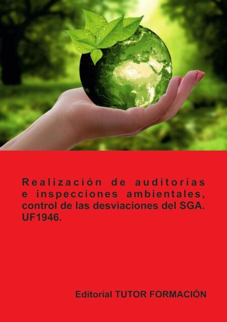 Realización de auditorías e inspecciones ambientales, control de las desviaciones del SGA. UF1946.