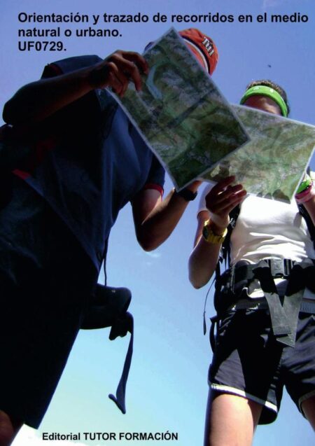 Orientación y trazado de recorridos en el medio natural o urbano. UF0729.