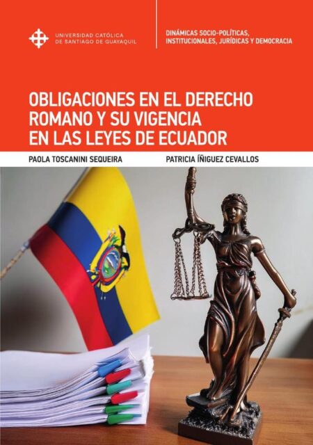 Obligaciones en el Derecho Romano y su vigencia en las leyes de Ecuador