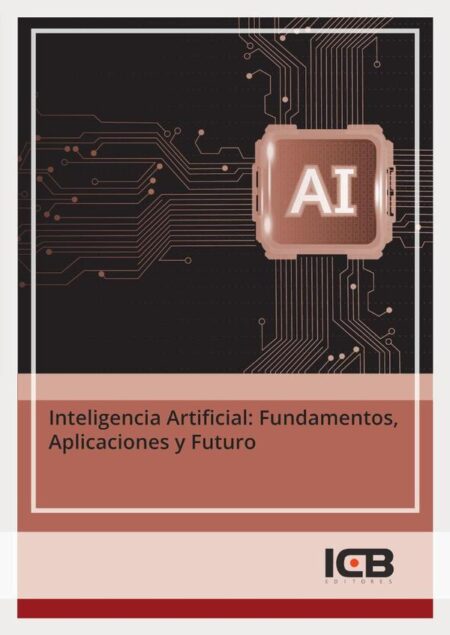Inteligencia Artificial: Fundamentos, Aplicaciones y Futuro