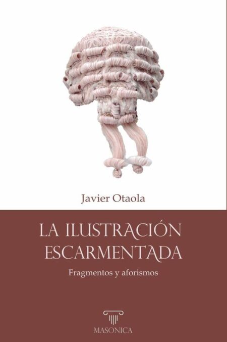 La Ilustración escarmentada:Fragmentos y aforismos